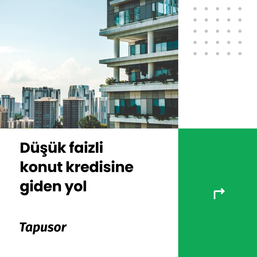 Düşük Faizli Konut Kredisine Giden Yol